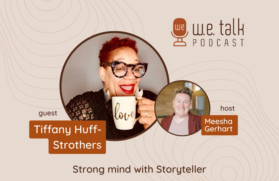 W.E. Talk Podcast Graphic Announcing Interview with Tiffany Huff-Strothers